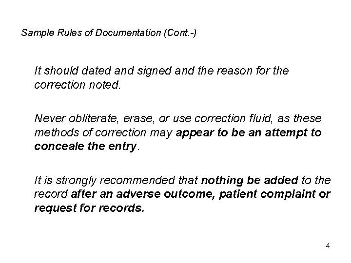 Sample Rules of Documentation (Cont. -) It should dated and signed and the reason