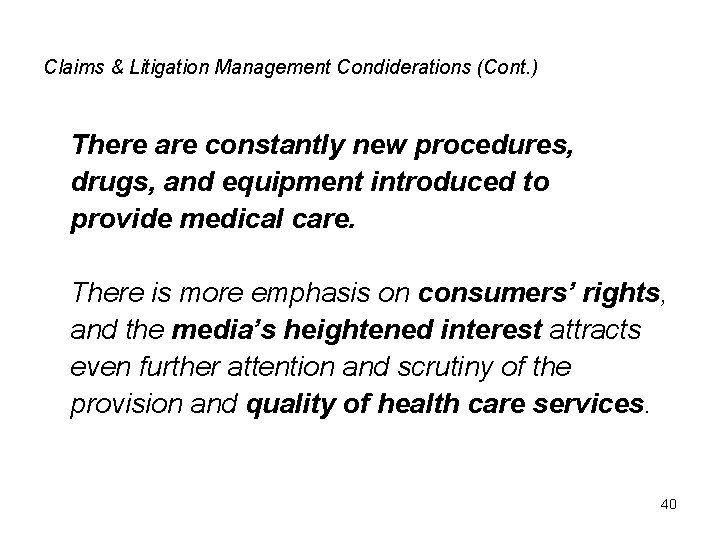 Claims & Litigation Management Condiderations (Cont. ) There are constantly new procedures, drugs, and