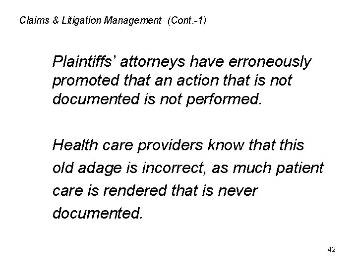 Claims & Litigation Management (Cont. -1) Plaintiffs’ attorneys have erroneously promoted that an action