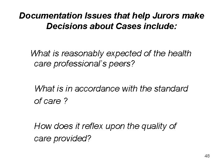 Documentation Issues that help Jurors make Decisions about Cases include: What is reasonably expected