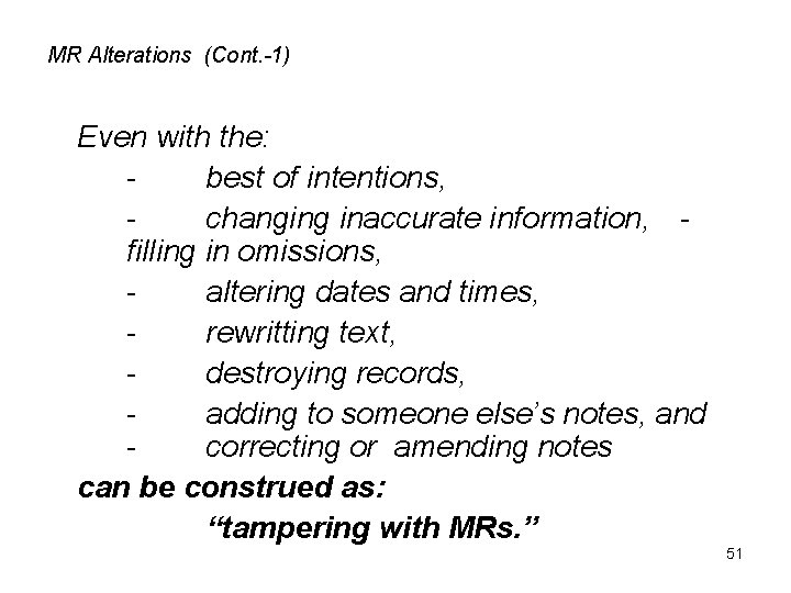 MR Alterations (Cont. -1) Even with the: best of intentions, changing inaccurate information, filling