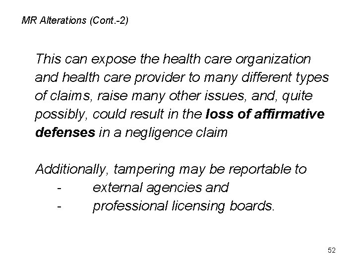 MR Alterations (Cont. -2) This can expose the health care organization and health care