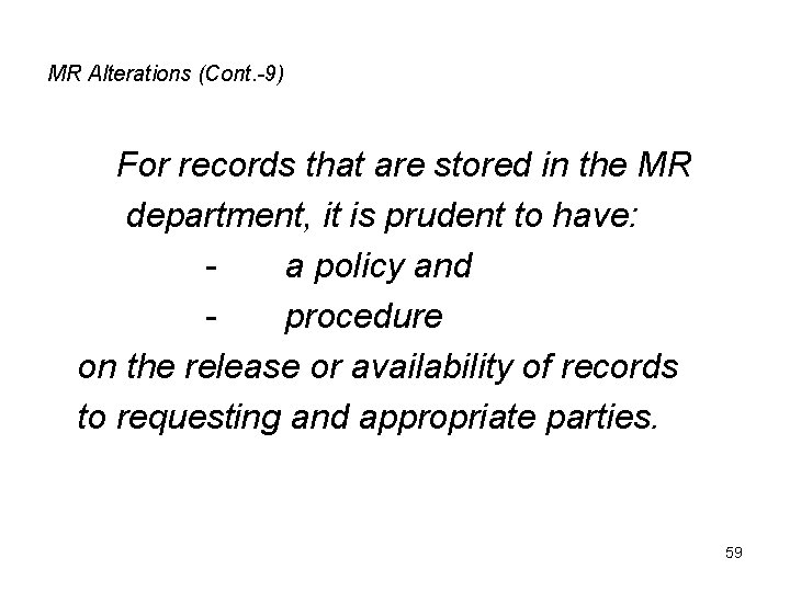 MR Alterations (Cont. -9) For records that are stored in the MR department, it