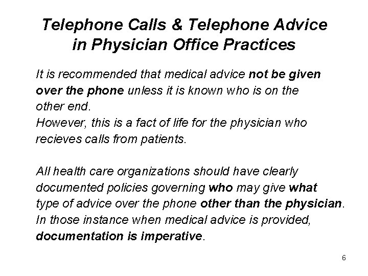 Telephone Calls & Telephone Advice in Physician Office Practices It is recommended that medical