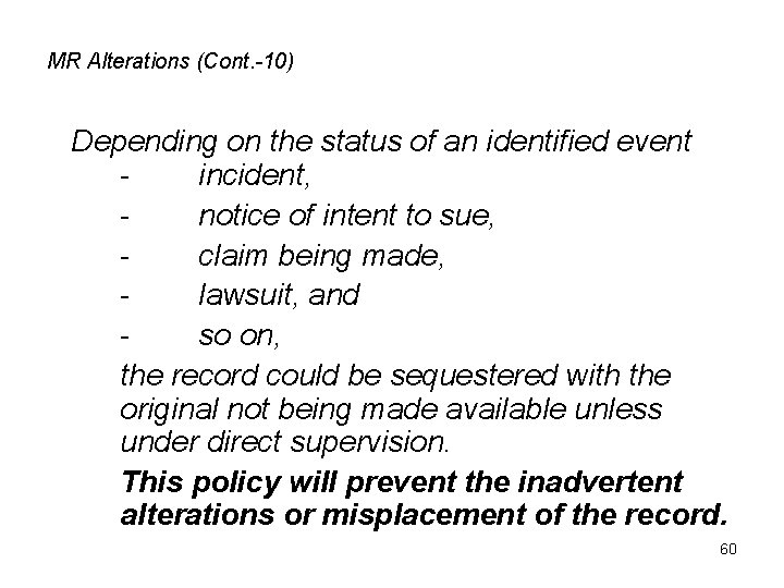 MR Alterations (Cont. -10) Depending on the status of an identified event incident, notice