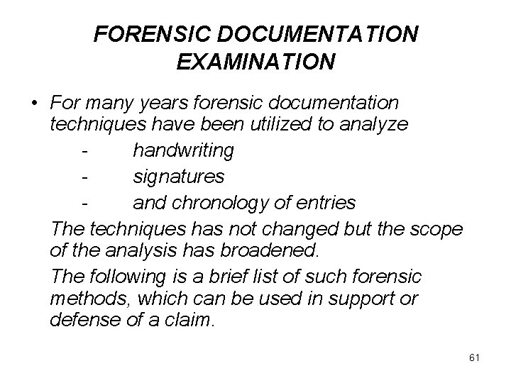 FORENSIC DOCUMENTATION EXAMINATION • For many years forensic documentation techniques have been utilized to