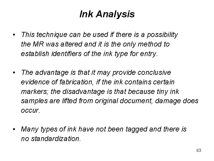 Ink Analysis • This technique can be used if there is a possibility the