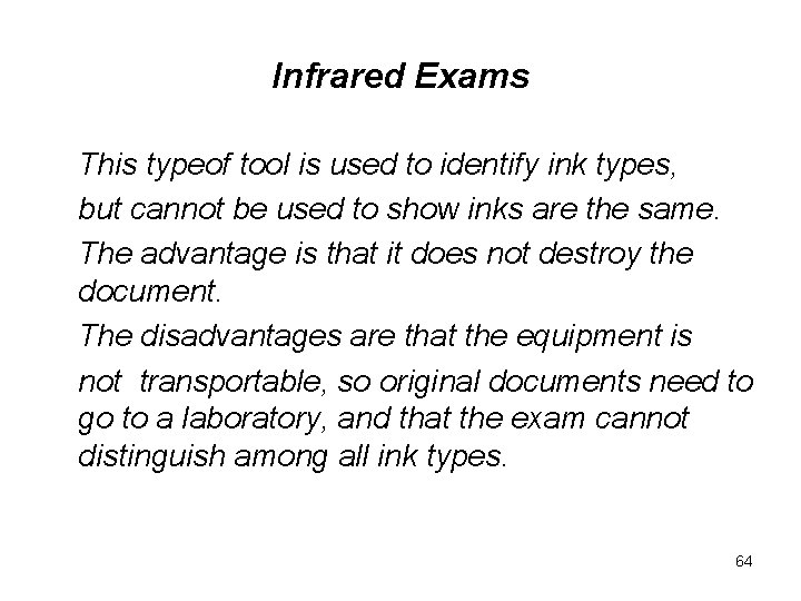 Infrared Exams This typeof tool is used to identify ink types, but cannot be