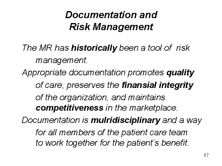 Documentation and Risk Management The MR has historically been a tool of risk management.
