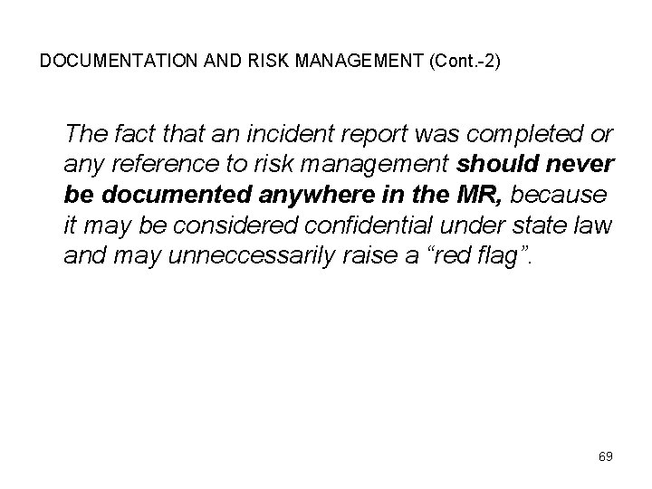 DOCUMENTATION AND RISK MANAGEMENT (Cont. -2) The fact that an incident report was completed