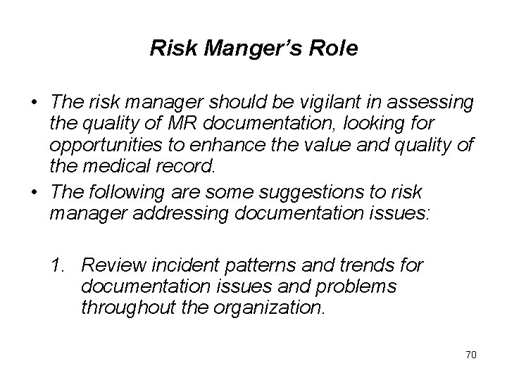 Risk Manger’s Role • The risk manager should be vigilant in assessing the quality