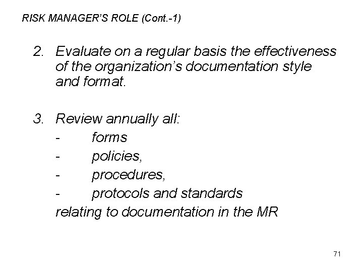 RISK MANAGER’S ROLE (Cont. -1) 2. Evaluate on a regular basis the effectiveness of