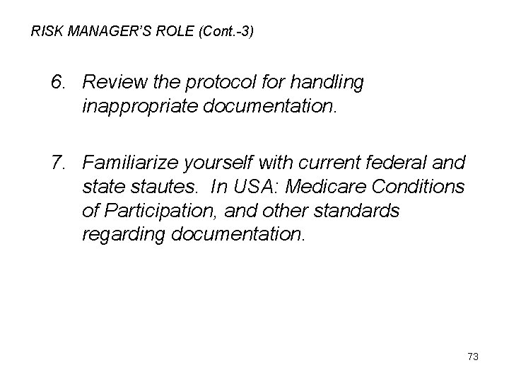 RISK MANAGER’S ROLE (Cont. -3) 6. Review the protocol for handling inappropriate documentation. 7.