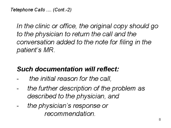 Tetephone Calls. . (Cont. -2) In the clinic or office, the original copy should