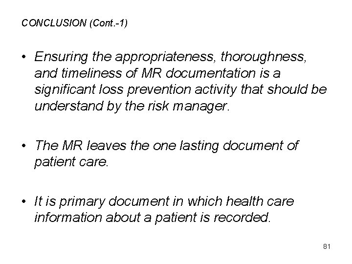 CONCLUSION (Cont. -1) • Ensuring the appropriateness, thoroughness, and timeliness of MR documentation is