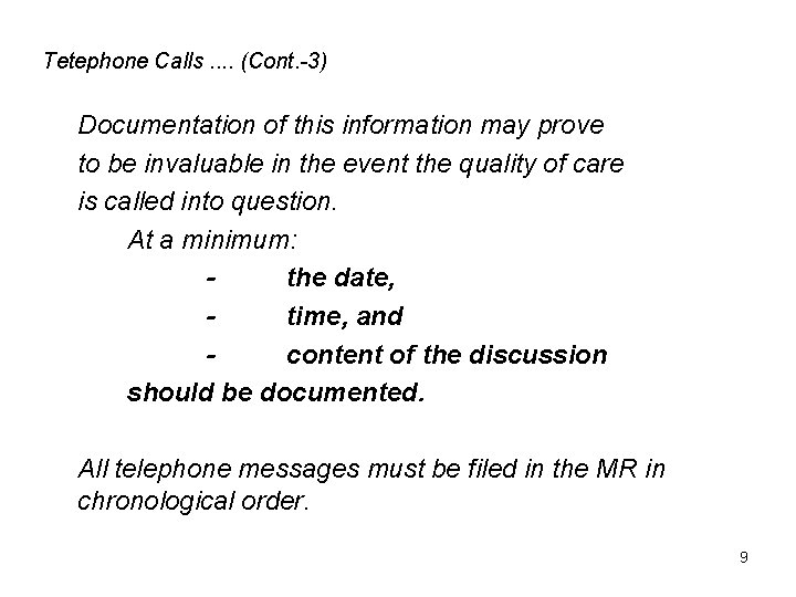 Tetephone Calls. . (Cont. -3) Documentation of this information may prove to be invaluable