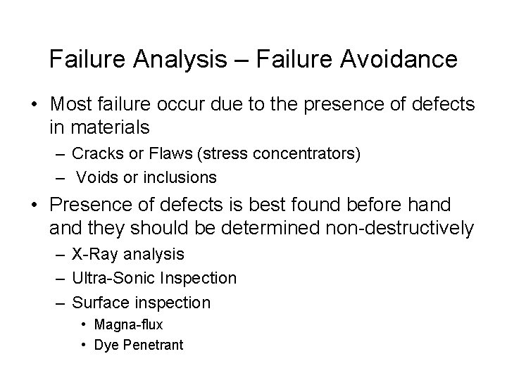 Failure Analysis – Failure Avoidance • Most failure occur due to the presence of