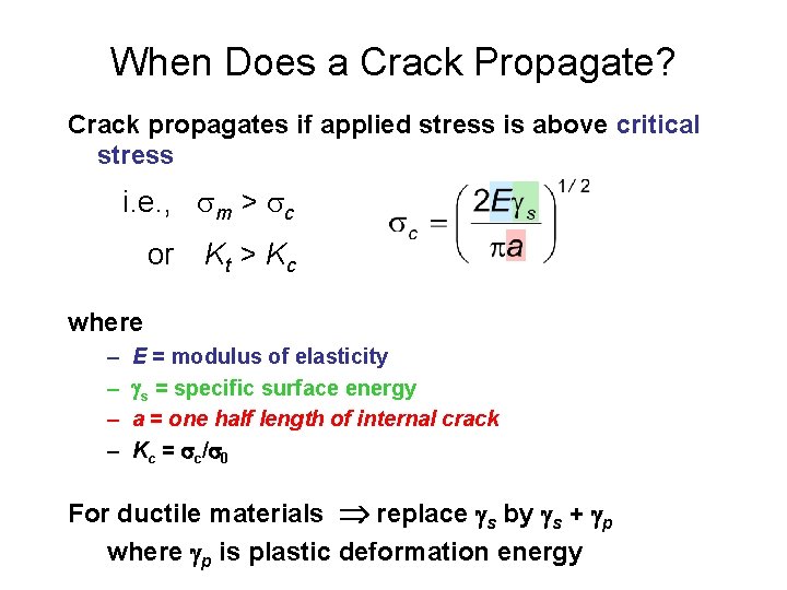 When Does a Crack Propagate? Crack propagates if applied stress is above critical stress