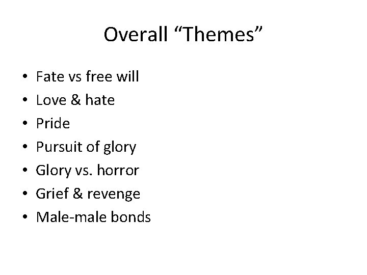 Overall “Themes” • • Fate vs free will Love & hate Pride Pursuit of Overall “Themes” • • Fate vs free will Love & hate Pride Pursuit of