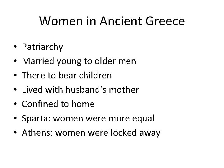 Women in Ancient Greece • • Patriarchy Married young to older men There to Women in Ancient Greece • • Patriarchy Married young to older men There to