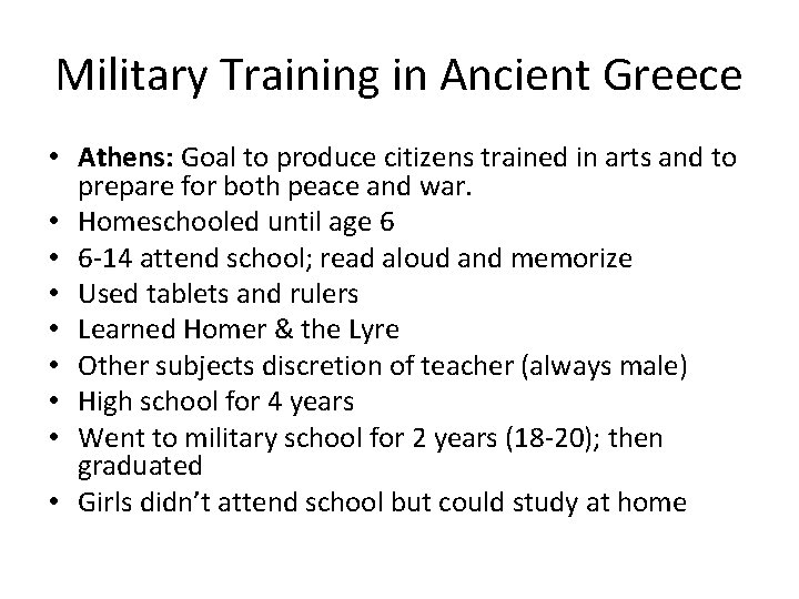 Military Training in Ancient Greece • Athens: Goal to produce citizens trained in arts Military Training in Ancient Greece • Athens: Goal to produce citizens trained in arts