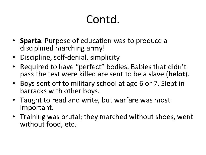 Contd. • Sparta: Purpose of education was to produce a disciplined marching army! • Contd. • Sparta: Purpose of education was to produce a disciplined marching army! •