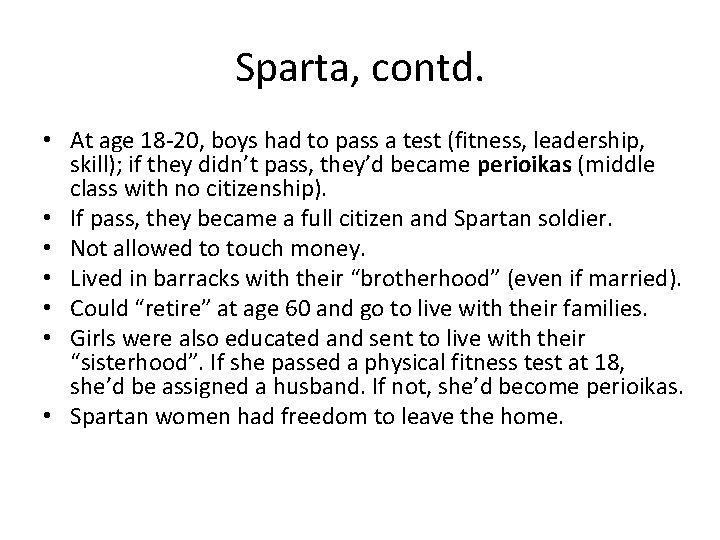Sparta, contd. • At age 18 -20, boys had to pass a test (fitness, Sparta, contd. • At age 18 -20, boys had to pass a test (fitness,