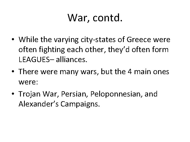 War, contd. • While the varying city-states of Greece were often fighting each other, War, contd. • While the varying city-states of Greece were often fighting each other,