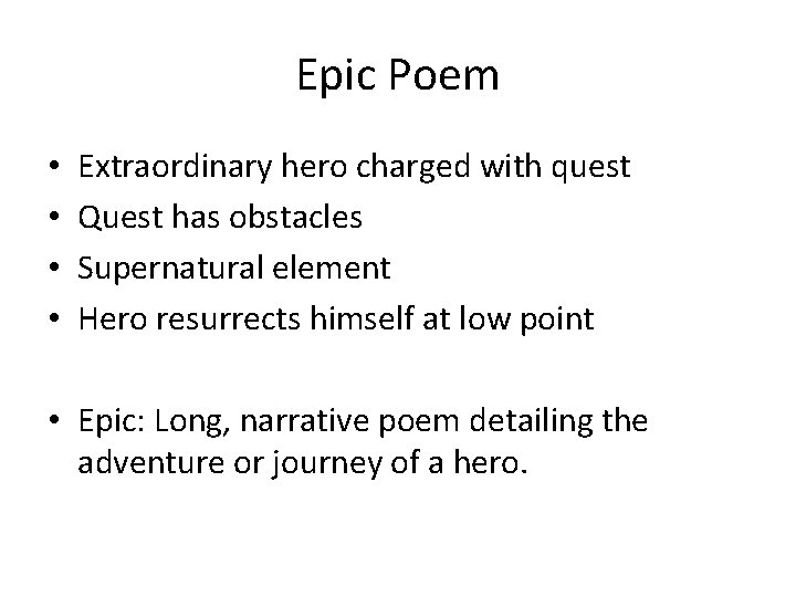 Epic Poem • • Extraordinary hero charged with quest Quest has obstacles Supernatural element Epic Poem • • Extraordinary hero charged with quest Quest has obstacles Supernatural element