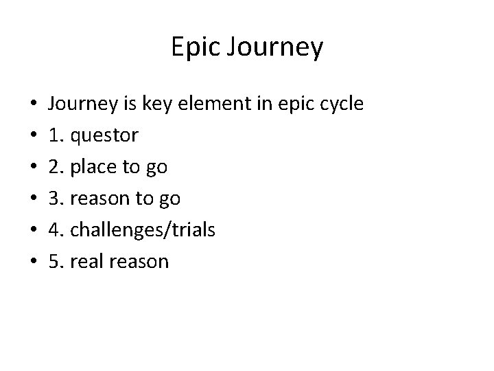 Epic Journey • • • Journey is key element in epic cycle 1. questor Epic Journey • • • Journey is key element in epic cycle 1. questor