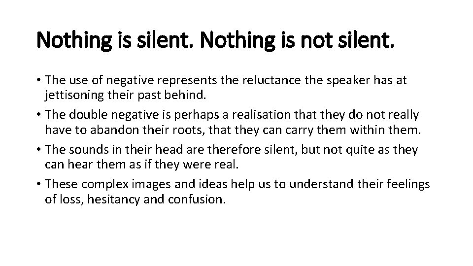 Nothing is silent. Nothing is not silent. • The use of negative represents the