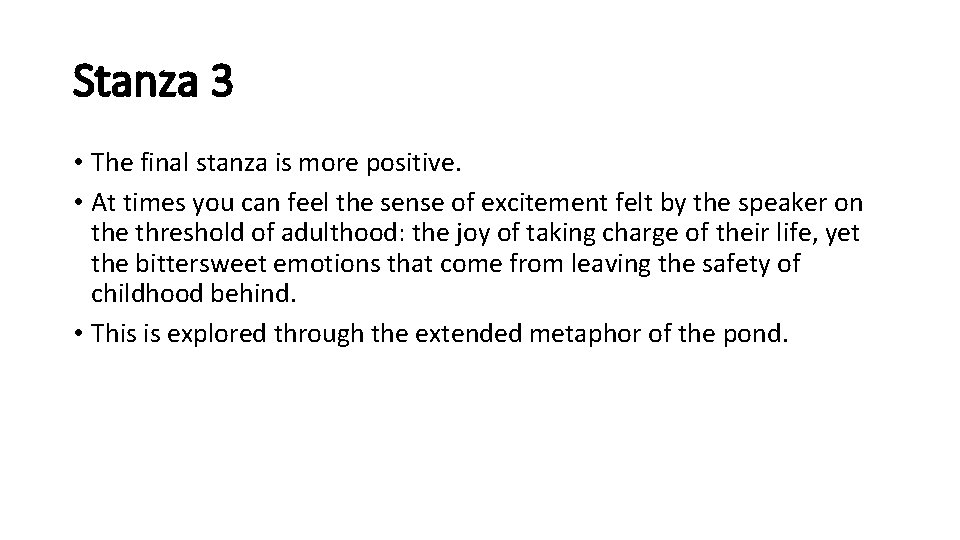 Stanza 3 • The final stanza is more positive. • At times you can