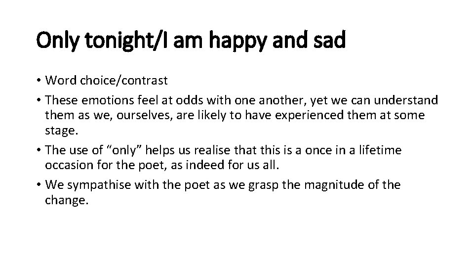 Only tonight/I am happy and sad • Word choice/contrast • These emotions feel at