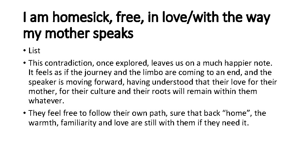 I am homesick, free, in love/with the way my mother speaks • List •