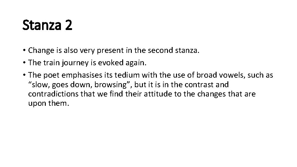 Stanza 2 • Change is also very present in the second stanza. • The