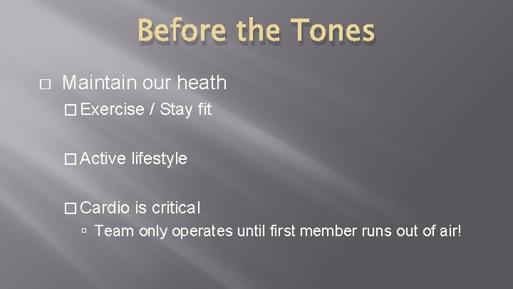 Before the Tones � Maintain our heath � Exercise / Stay fit � Active Before the Tones � Maintain our heath � Exercise / Stay fit � Active