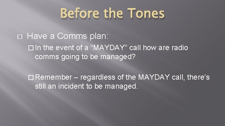Before the Tones � Have a Comms plan: � In the event of a Before the Tones � Have a Comms plan: � In the event of a