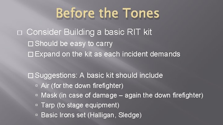 Before the Tones � Consider Building a basic RIT kit � Should be easy Before the Tones � Consider Building a basic RIT kit � Should be easy