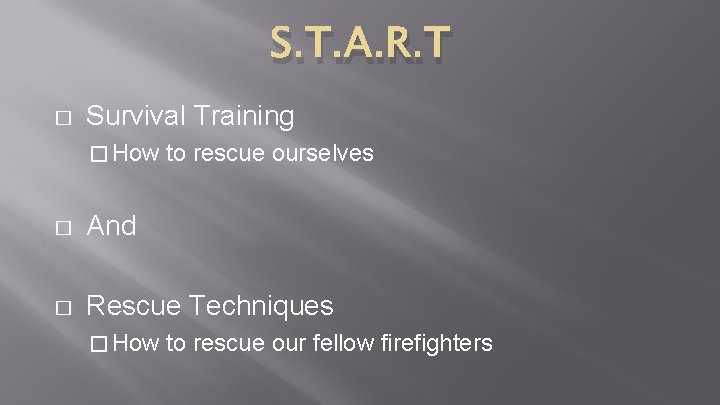 S. T. A. R. T � Survival Training � How to rescue ourselves � S. T. A. R. T � Survival Training � How to rescue ourselves �