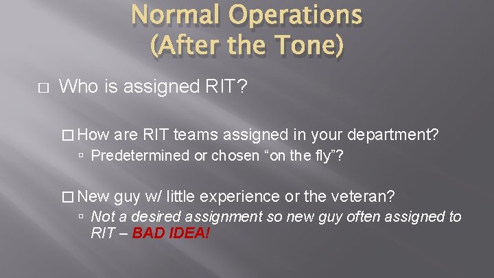 Normal Operations (After the Tone) � Who is assigned RIT? � How are RIT Normal Operations (After the Tone) � Who is assigned RIT? � How are RIT