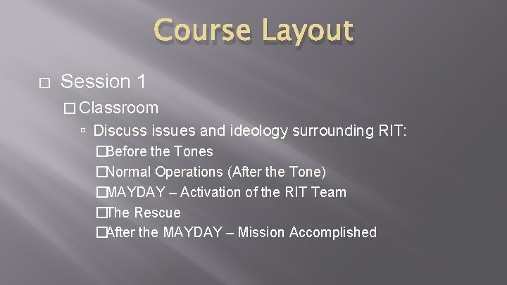 Course Layout � Session 1 � Classroom Discuss issues and ideology surrounding RIT: �Before Course Layout � Session 1 � Classroom Discuss issues and ideology surrounding RIT: �Before