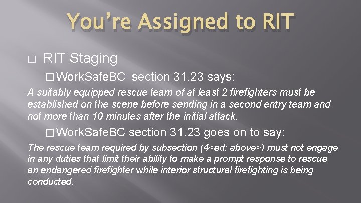 You’re Assigned to RIT � RIT Staging � Work. Safe. BC section 31. 23 You’re Assigned to RIT � RIT Staging � Work. Safe. BC section 31. 23