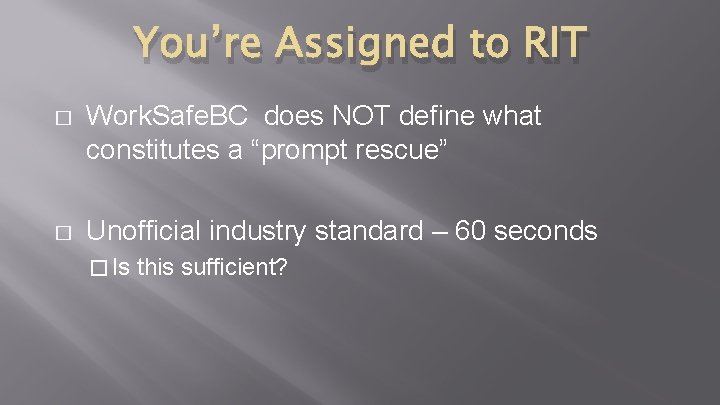 You’re Assigned to RIT � Work. Safe. BC does NOT define what constitutes a You’re Assigned to RIT � Work. Safe. BC does NOT define what constitutes a
