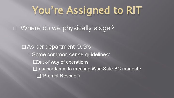You’re Assigned to RIT � Where do we physically stage? � As per department You’re Assigned to RIT � Where do we physically stage? � As per department