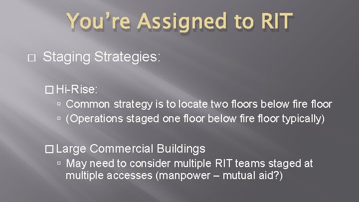 You’re Assigned to RIT � Staging Strategies: � Hi-Rise: Common strategy is to locate You’re Assigned to RIT � Staging Strategies: � Hi-Rise: Common strategy is to locate