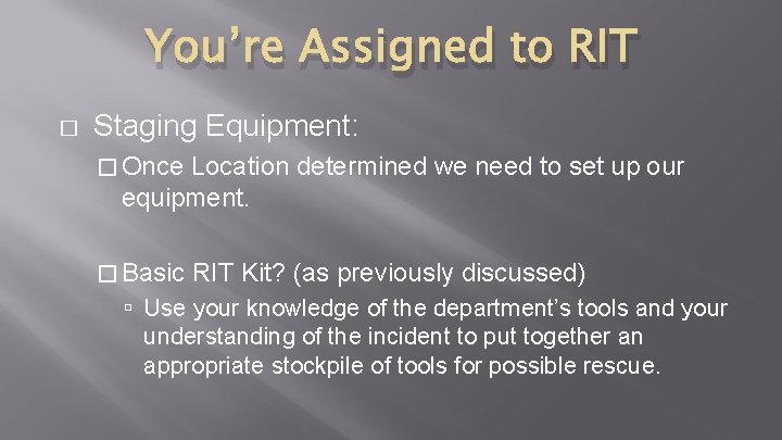 You’re Assigned to RIT � Staging Equipment: � Once Location determined we need to You’re Assigned to RIT � Staging Equipment: � Once Location determined we need to