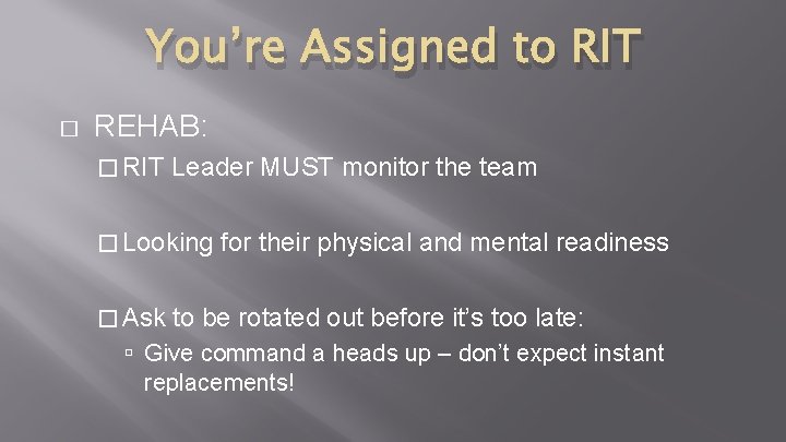 You’re Assigned to RIT � REHAB: � RIT Leader MUST monitor the team � You’re Assigned to RIT � REHAB: � RIT Leader MUST monitor the team �