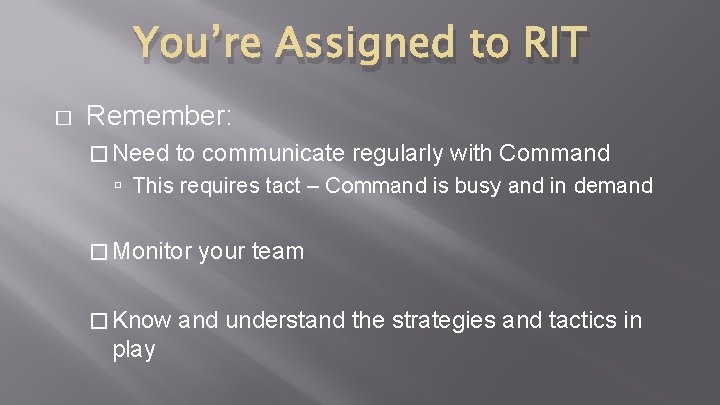You’re Assigned to RIT � Remember: � Need to communicate regularly with Command This You’re Assigned to RIT � Remember: � Need to communicate regularly with Command This