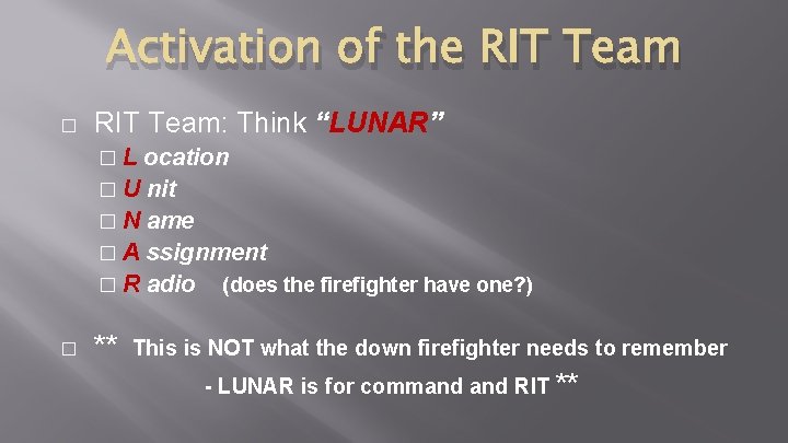 Activation of the RIT Team � RIT Team: Think “LUNAR” �L ocation � U Activation of the RIT Team � RIT Team: Think “LUNAR” �L ocation � U