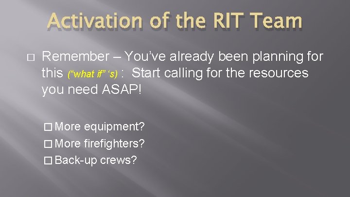Activation of the RIT Team � Remember – You’ve already been planning for this Activation of the RIT Team � Remember – You’ve already been planning for this